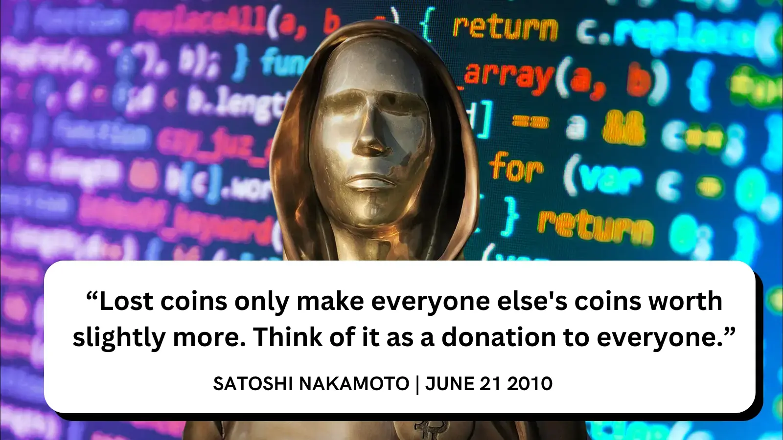 A photo representation of the Bitcoin event, Bitcoin creator, Satoshi Nakamoto discusses the implications of lost bitcoins in relation to everyone else's coins